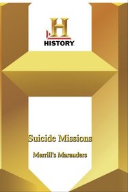 History - Suicide Missions : Merrill's Marauders
