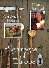 Pilgrimages of Europe: Amsterdam, Holland & Fatima, Portugal