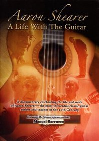 Aaron Shearer A Life with the Guitar - Featuring Manuel Barrueco