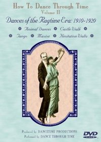 HOW TO DANCE THROUGH TIME Vol. II. Dances of the Ragtime Era 1910-1920