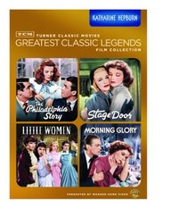 TCM Greatest Classic Legends Film Collection: Katharine Hepburn (The Philadelphia Story / Stage Door / Little Women / Morning Glory)