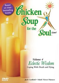 Chicken Soup for the Soul Live! Eclectic Wisdom - Coping with Death and Dying (Vol. 4)