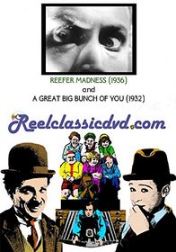 REEFER MADNESS (1936) and A GREAT BIG BUNCH OF YOU (1932)