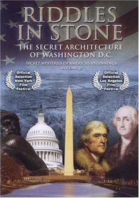 Riddles in Stone  - Secret Mysteries of America's Beginnings Volume II:  Secret Architecture of Washington, D.C.