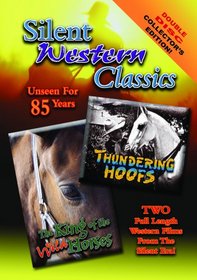 Silent Western Classics Double Feature: Thundering Hoofs/The King Of The Wild Horses