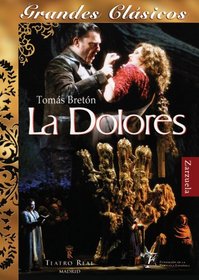 Breton - La Dolores / Elisabete Matos, Alfredo Portilla, Cecilia Díaz, Javier Alonso, Angel Odena, Antoni Ros Marba, Teatro Real, Madrid