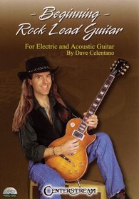 Beginning Rock Lead Guitar for Electric and Acoustic Guitar by Dave Celentano