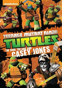 Teenage Mutant Ninja Turtles: The Good, The Bad and Casey Jones