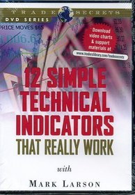 12 Simple Technical Indicators That Really Work [DVD] with Mark Larson technical analysis