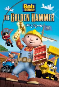 Bob the Builder: The Golden Hammer--The Movie