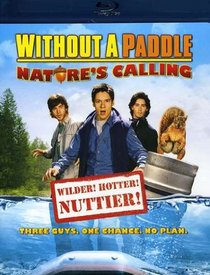 WITHOUT A PADDLE:NATURE'S CALLING