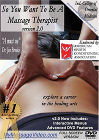 So You Want To Be A Massage Therapist? v2.0 Secrets of Professional Massage Therapy