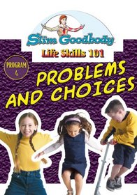 Slim Goodbody Life Skills: Problems & Choices