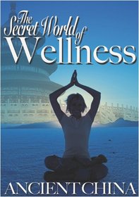 Secret World of Wellness: Ancient China