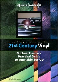 21st Century Vinyl: Michael Fremer's Practical Guide to Turntable Set-Up