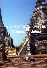 The Road to Chiang Mai  The Road to Chaing Mai: Tranquil Buddhas