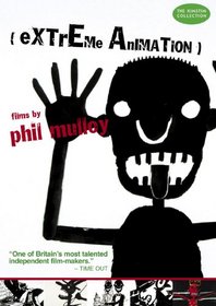Extreme Animation: Films By Phil Mulloy