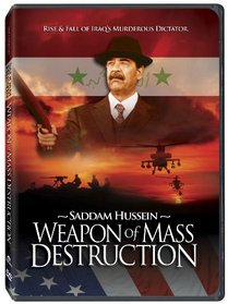 Saddam Hussein: Weapon of Mass Destruction
