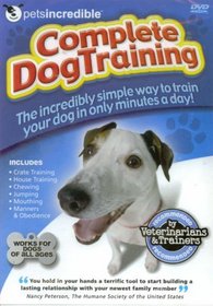 PetsIncredibleTM Complete Dog Training: The Incredibly Simple Way to Train Your Dog in Only Minutes a Day!