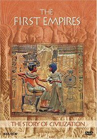 The Story of Civilization - The First Empires