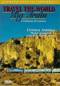 Travel the World by Train: Central America