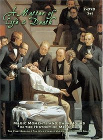 Matter of Life and Death - Magic Moments And Dark Hours In The History Of Medicine