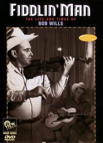 FIDDLIN' MAN: The Life and Times of BOB WILLS