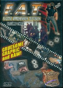 F. A. T. (Fugitive Apprehension Television) Vol. 3