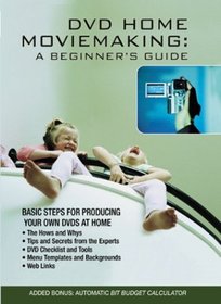 DVD Home Moviemaking: A Beginner's Guide