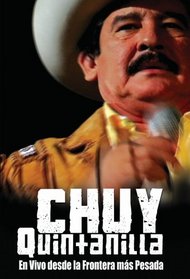 Chuy Quintanilla: En Vivo Desde La Frontera Mas Pesada