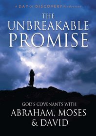 The Unbreakable Promise - God's Covenants with Abraham, Moses, and David