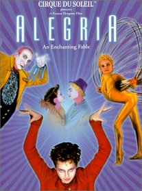 Cirque du Soleil - Alegria: An Enchanting Fable