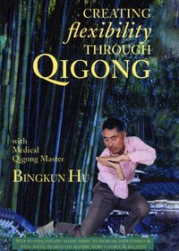 Creating Flexibility through Qigong