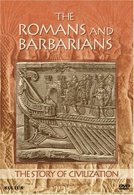 The Story of Civilization - Romans and Barbarians