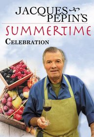 Jacques Pepin's Summertime Celebration