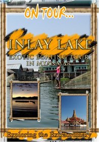 On Tour...  INLAY LAKE Exotic Boating Tour In Myanmar