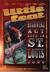 Little Feat - High Wire Act Live in St. Louis 2003