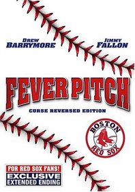 Fever Pitch (Boston Red Sox Curse Reversed Edition)