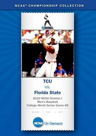 2010 NCAA Division I Men's Baseball College World Series Game #9 - TCU vs. Florida State