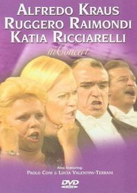 Alfredo Kraus Ruggero Raimondi Katia Ricciarelli in Concert