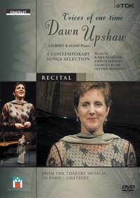 Voices of our Time - Dawn Upshaw / Gil Kalish, Chatelet Opera