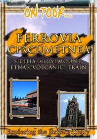 On Tour...  CIRCUMETNEA RAILROAD SICILIA Mount Etna's "Volcanic" Train