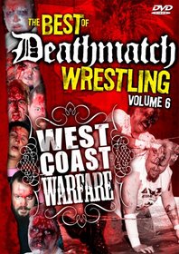 Best of Deathmatch Wrestling, Vol. 6: West Coast Warfare