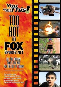 You Gotta See This!: Too Hot For Fox Sports Net