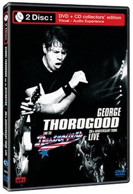 George Thorogood and the Destroyers 30th Anniversary Tour Live