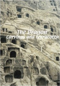 The Dragon  The Dragon: Carvings and Terracotta