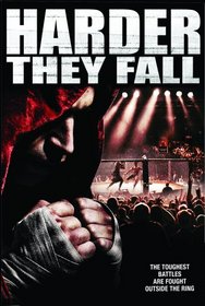 Harder They Fall (2009) Lee Anthony Cipolla; Joshua Lamboy; Johnny Vieira