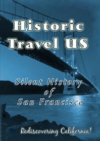 Historic Travel US Silent History Of San Francisco