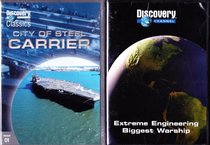Extreme Engineering : Biggest Warship , City of Steel : Carrier : The Discovery Channel Naval Warfare 2 Pack