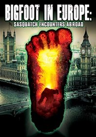 Bigfoot in Europe: Sasquatch Encounters Abroad
